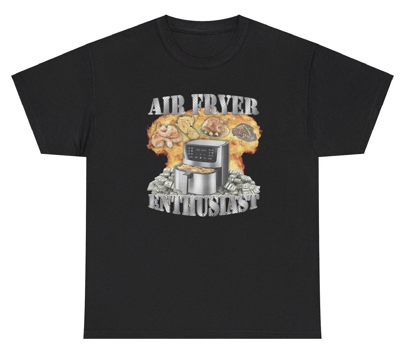 Air Fryer Enthusiast T Shirt Funny Food Lover Cook Chef Baking Meme Gift Tee 2XL