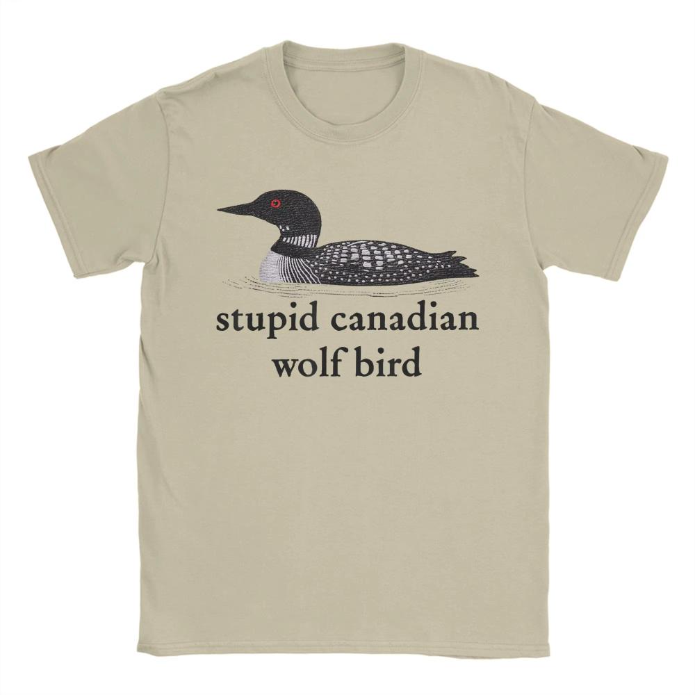 Stupid Canadian Wolf Bird TShirts Summer Cotton TShirts for Men Women Popular Casual Tshirt ShortSleeve Street Style New Tees