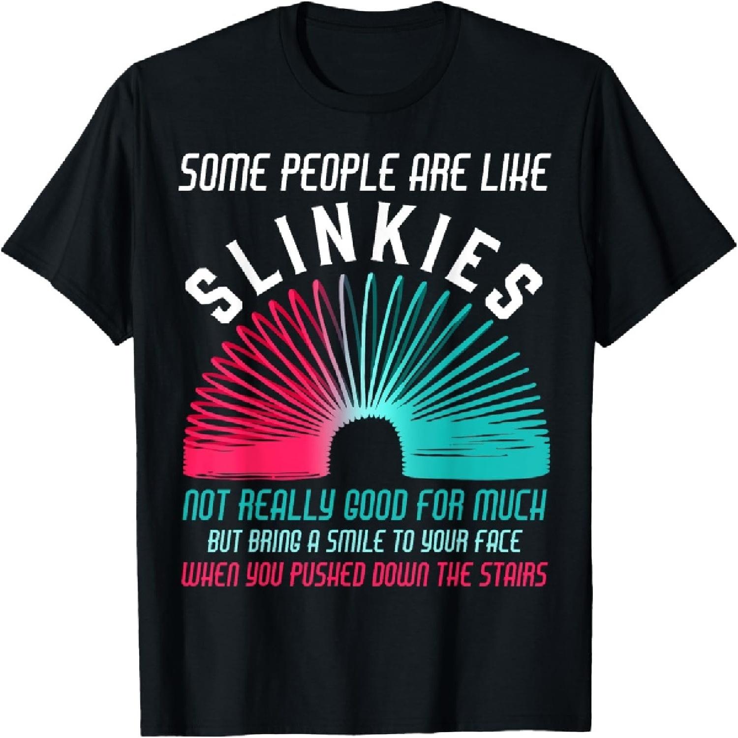 Some People Are Like Slinkies Sarcasm T-Shirt S
