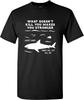 What Doesn't Kill You Makes You Stronger Shark T-shirt