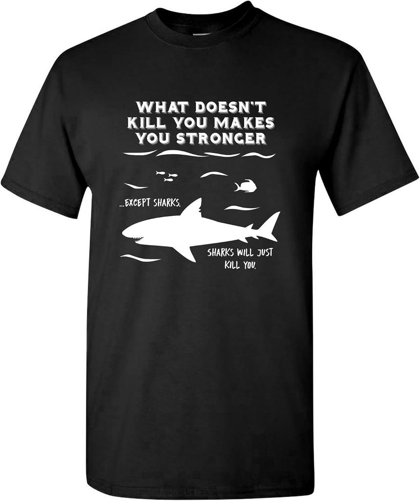 What Doesn't Kill You Makes You Stronger Shark T-shirt
