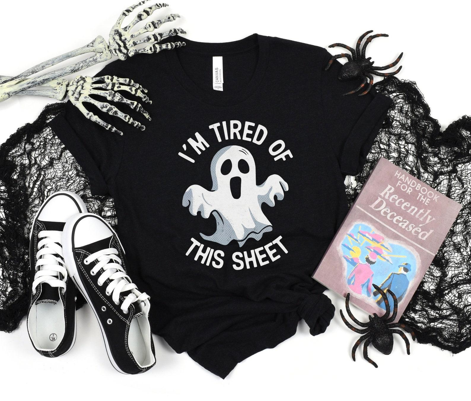 Funny Ghost Tired of This Sheet T-Shirt - Halloween Ghost Shirt - Cute Spooky Shirt for Women and Teens - Gift for Halloween Lovers 4XL