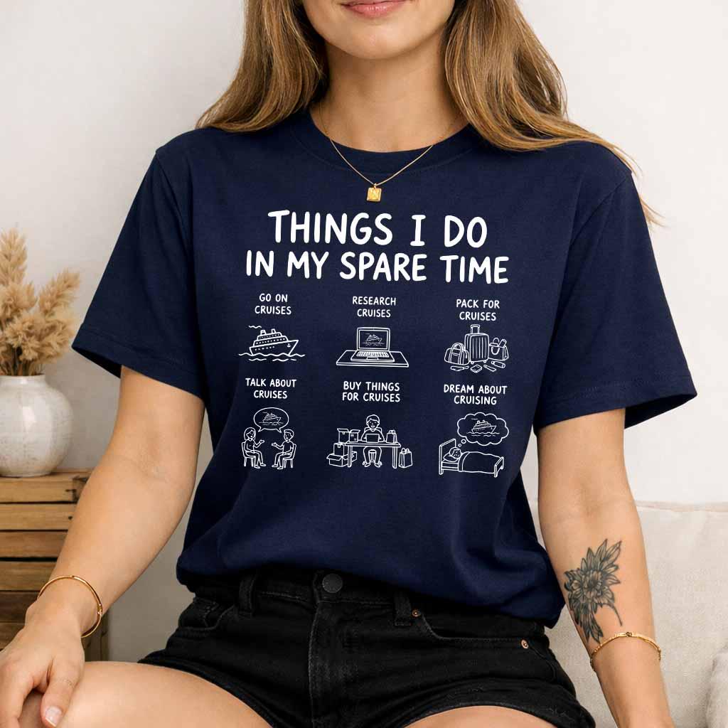 Funny Cruise Lover T Shirt Things I Do In My Spare Time Tee Cruising Obsession Shirt Cruise Holiday Gift Travel Graphic Top