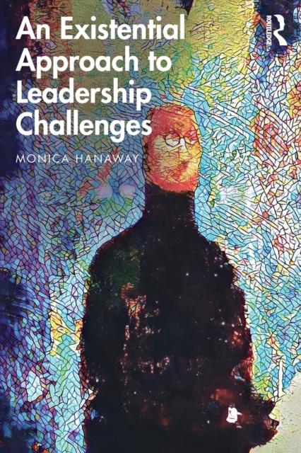 The An Existential Approach To Leadership Challenges Book