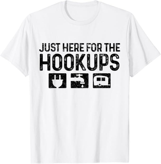 

Camping RV Caravan Motorhome Just Here For The Hookups Funny T-Shirt 4XL