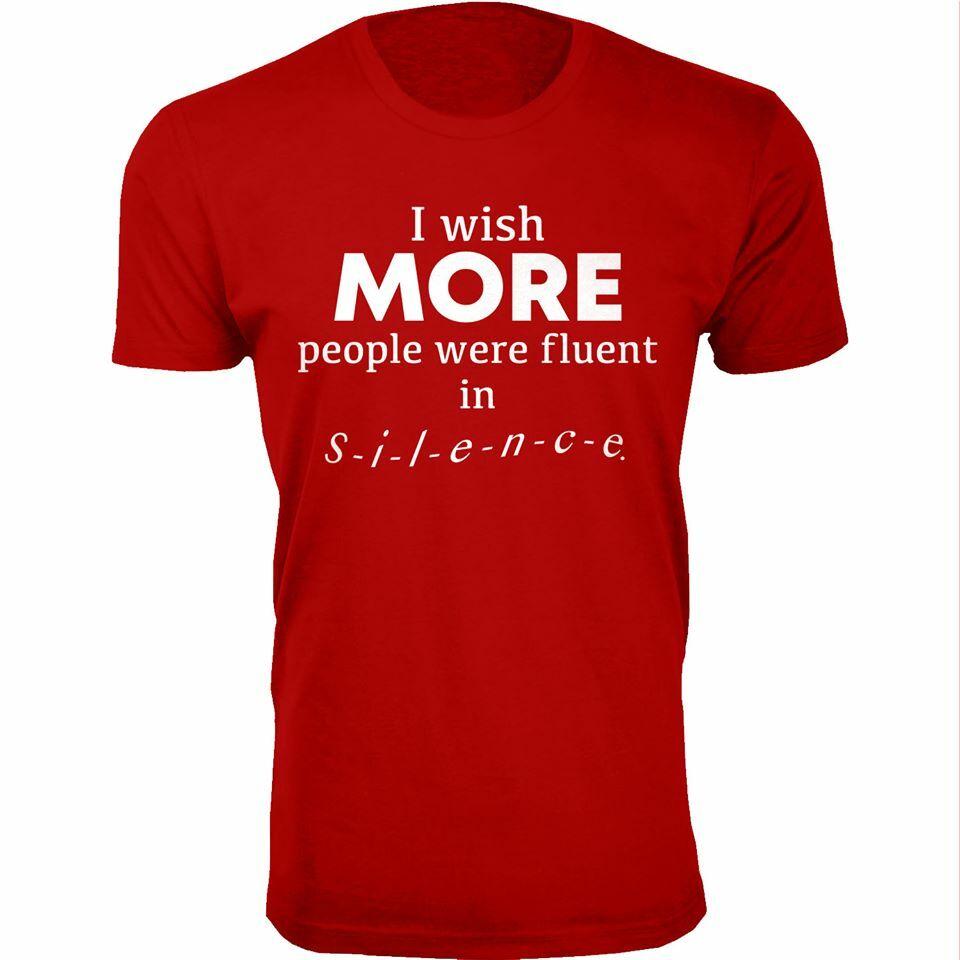 

I wish MORE people were fluent in Silence T shirt Tee Funny Loud XL