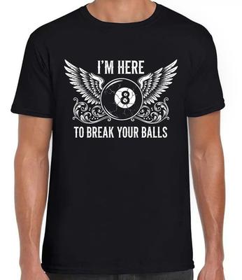 Snooker Pool Ich bin hier, um deine Kugeln zu brechen Acht Billard Geschenk Schwarzes T-Shirt 496