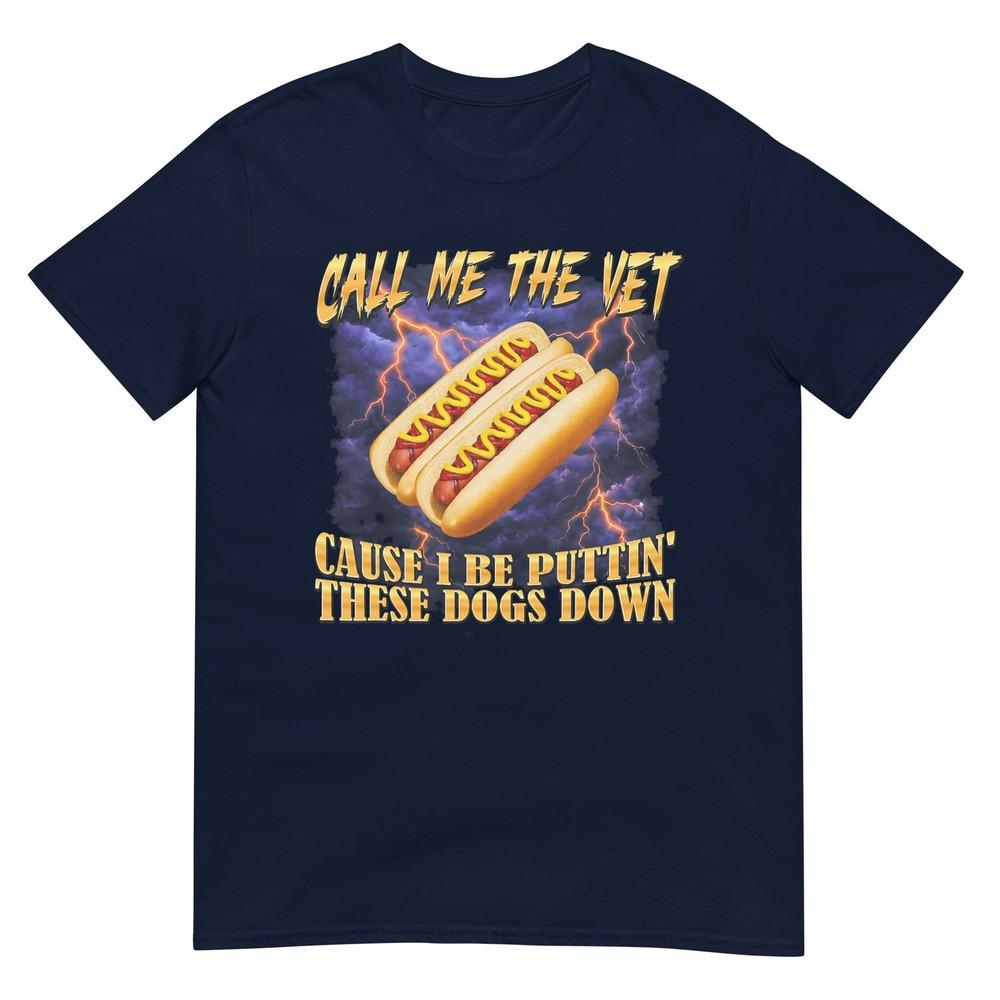 Call Me The Vet Hot Dog Funny Hard Hot Dog Meme Unisex Unisex Tshirt S
