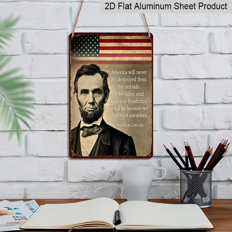 2D Flat Abraham Lincoln Quote with American Flag Metal Sign Durable Aluminum Material 8*12 Inches American History Wall Art Patriotic Home Decor