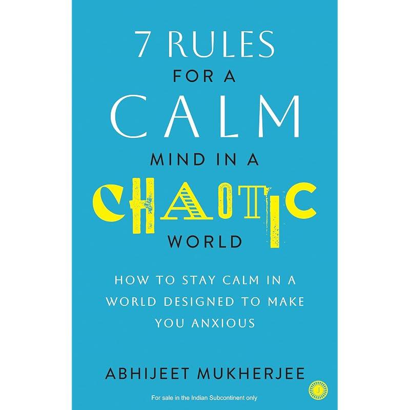 Rules for a Mind in a Chaotic World: How to Stay in a World Designed to Make You Anxious