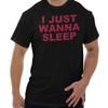 Funny Sarcastic Lazy Joke I Just Wanna Sleep Womens Crewneck T Shirt