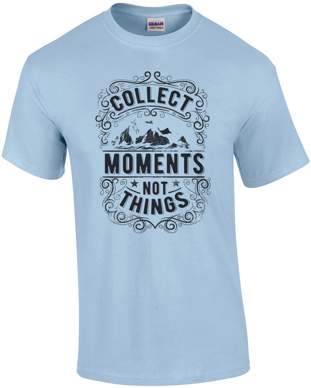 Collect Moments Not Things Motivational T-Shirt L