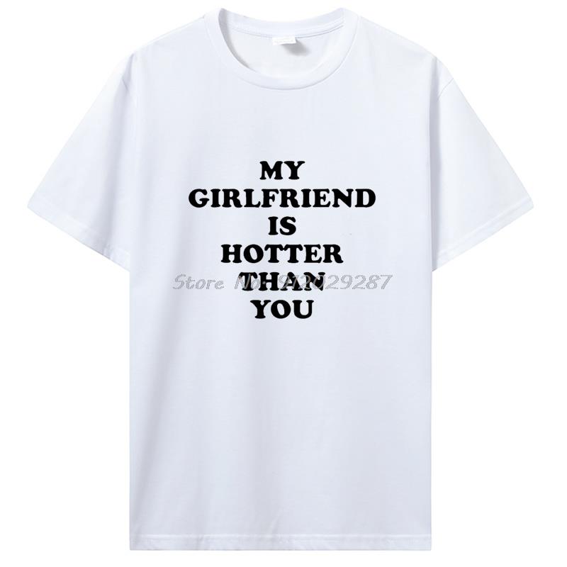 Meine Freundin ist heißer als du Freund T-Shirts Grafik Baumwolle T-Shirt Streetwear Geburtstagsgeschenke Sommer T-Shirt Kleidung