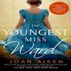 The Youngest Miss Ward by Joan Aiken Paperback Book 9781529093056