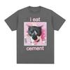 Funny I Eat Cement Cat Meme Grafisk T-skjorte Herre Kvinner Mote Uformell Kortermede T-skjorter Sommeroverdeler Oversized T-skjorte i bomull