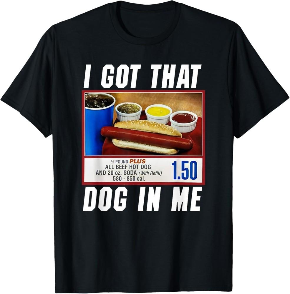 I Got That Dog In Me – Hot Dog T‑Shirt for Men Women