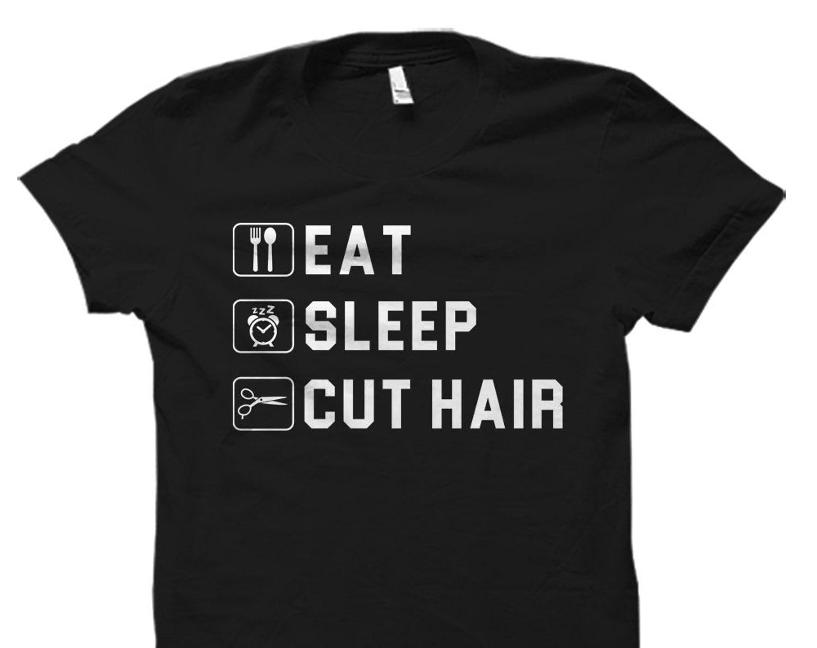 Eat Sleep Cut Hair Shirt. Hair Stylist Shirt. Hair Stylist Gift. Hair Salon Shirt. Haircut Shirt. Hairdresser Shirt Hairdresser Gift #OS2218 S