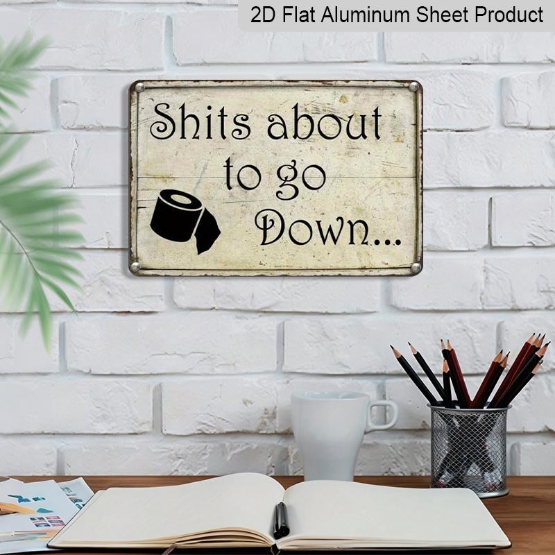 2D Flat, 1pc Shits about To Go Down Humorous Style 8×12 Inch Aluminium Metal Sign Suitable for Those Seeking A Humorous Life Atmosphere for Home or