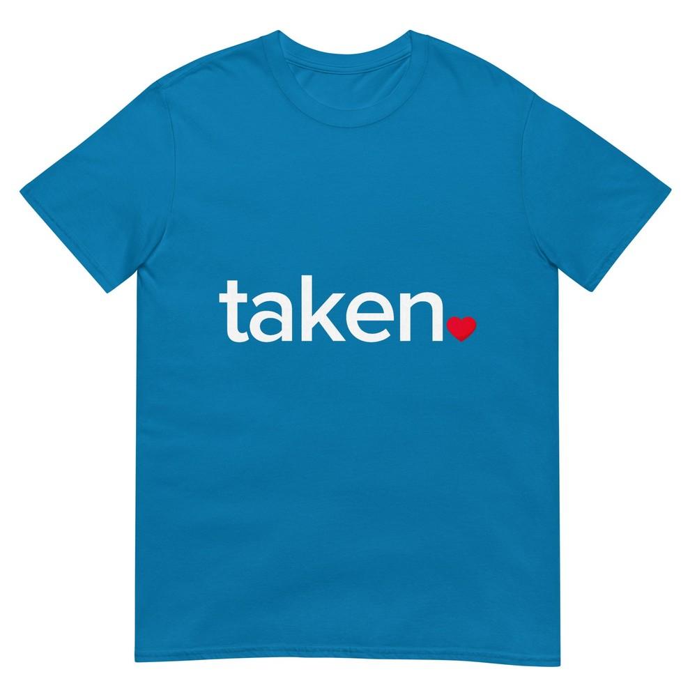 In Love And Taken TShirt Great Valentines Day Tee TShirt