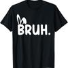 Bruh Meme Easter Day Funny Bunny Eggs T Shirtns Boys Kids Men Shirt