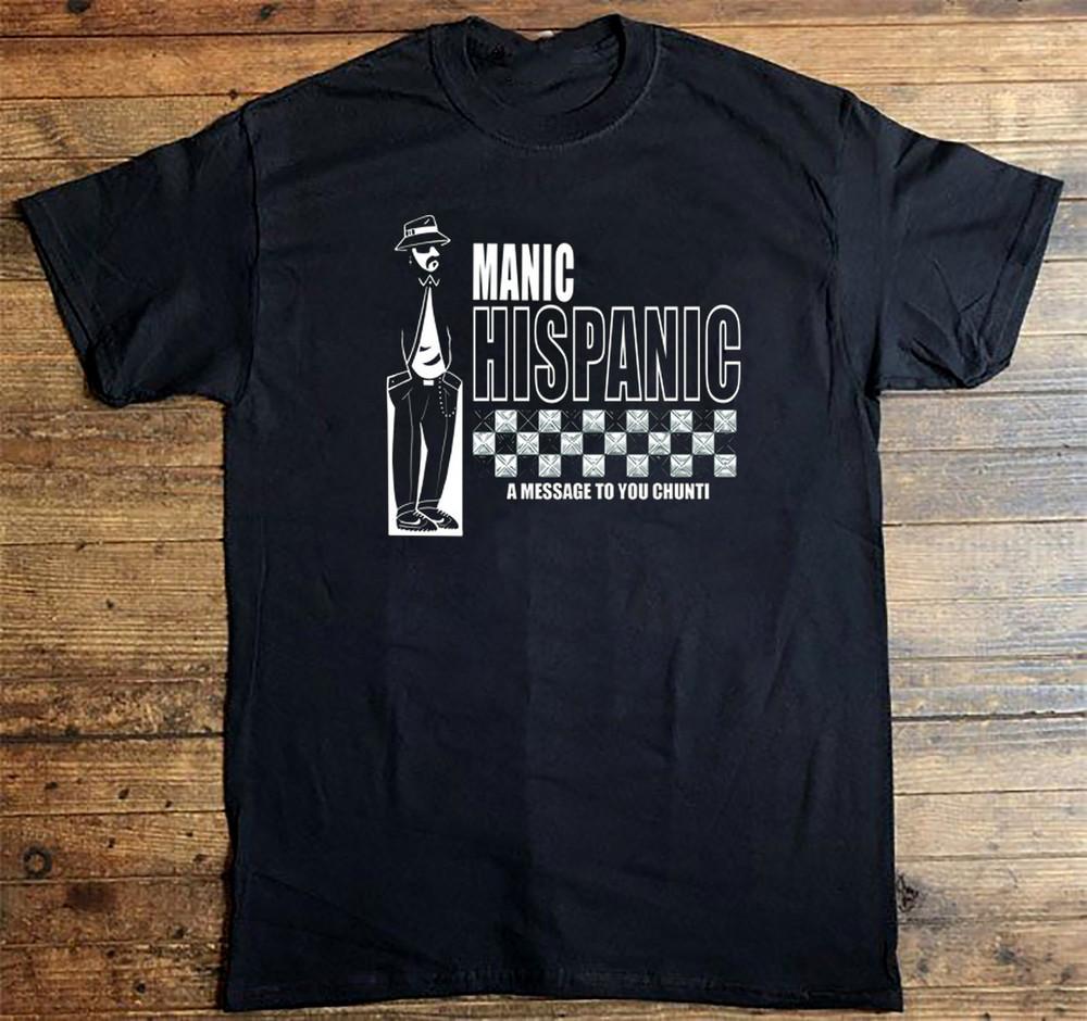 Manic Hispanic A Message to You Chunti T Shirt Full Size S5Xl AL857 Unisex T-Shirt XXXL