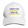 Those Who Stay Will Be Champions Baseball Cap Beach funny hat Designer Hat Streetwear Hats Unisex Womens