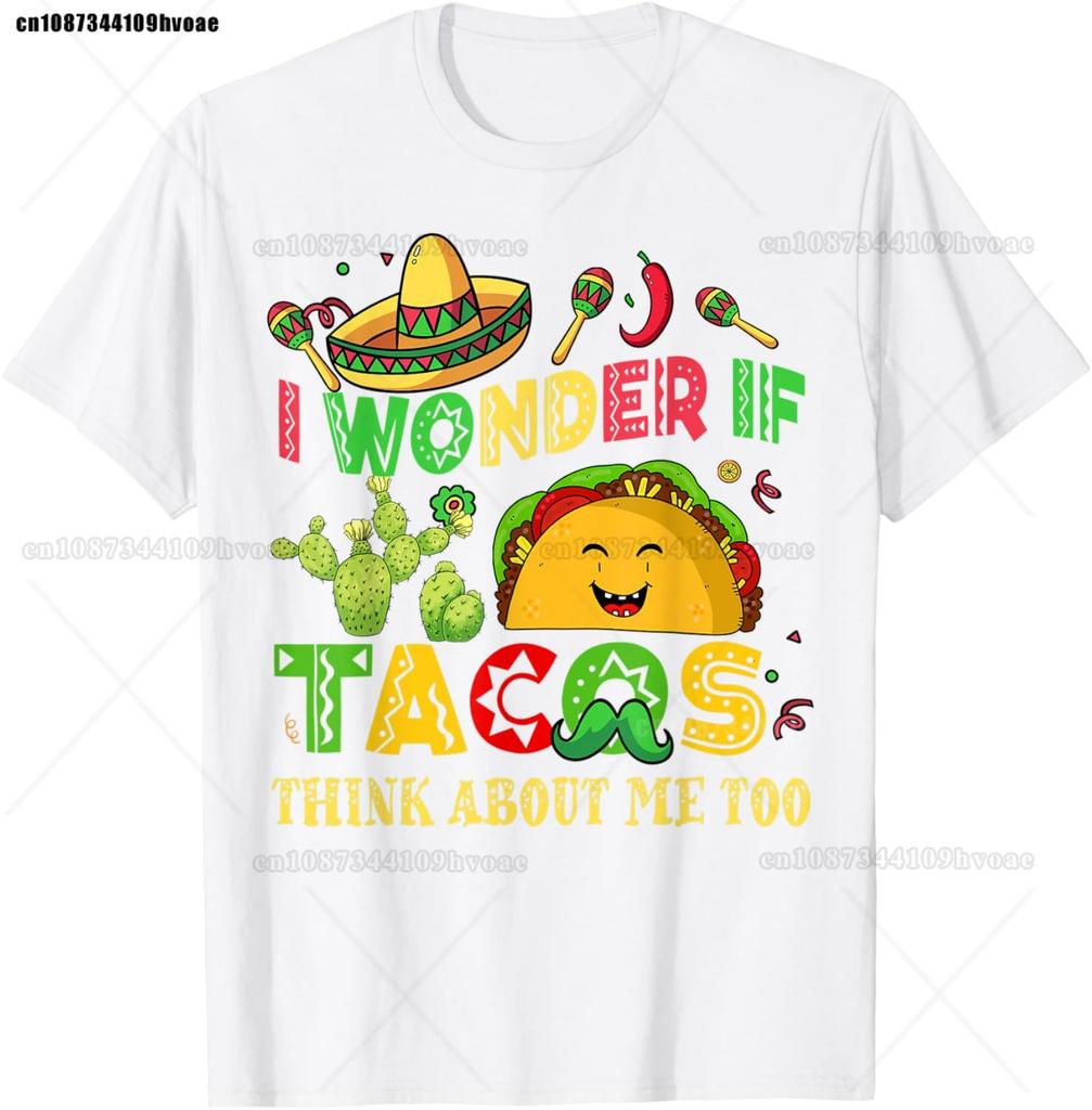 Cinco De Mayo I Wonder If Tacos Think About Me Too Unisex Women T-Shirt