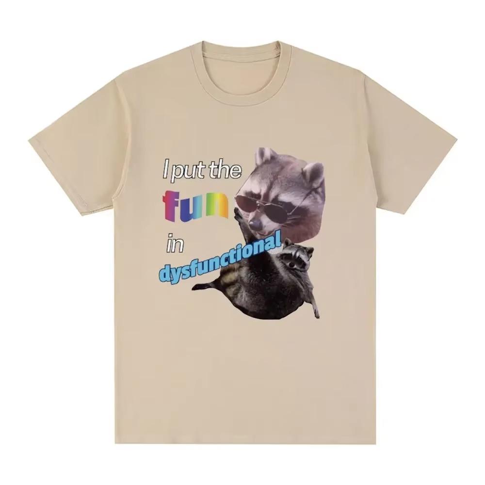 I Put The Fun Id Dysfunctional T Shirt Funny Raccoon Meme T-shirt Men Fashion Vintage Short Sleeve Oversized T-shirts Streetwear