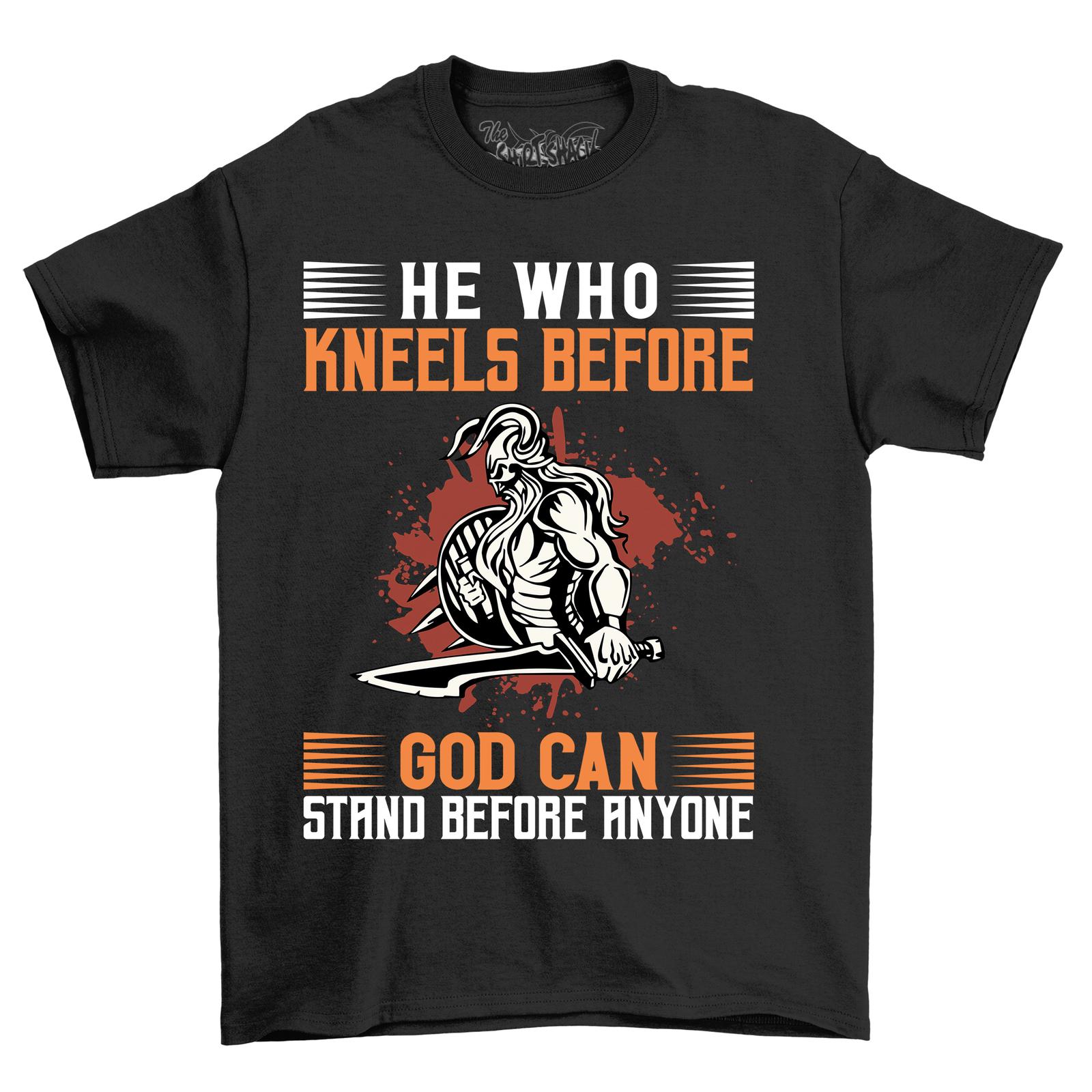 He Who Kneels Before God Funny T-Shirt Mens Womens Tees Top - Humorous Divine Humility! Unisex Tee, 3XL