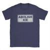 Abolish Ice Political Protest Sign Tshirt For Unisex Vintage 100 Cotton Tee Shirt Crewneck Short Sleeve T Shirt Gift Clothes