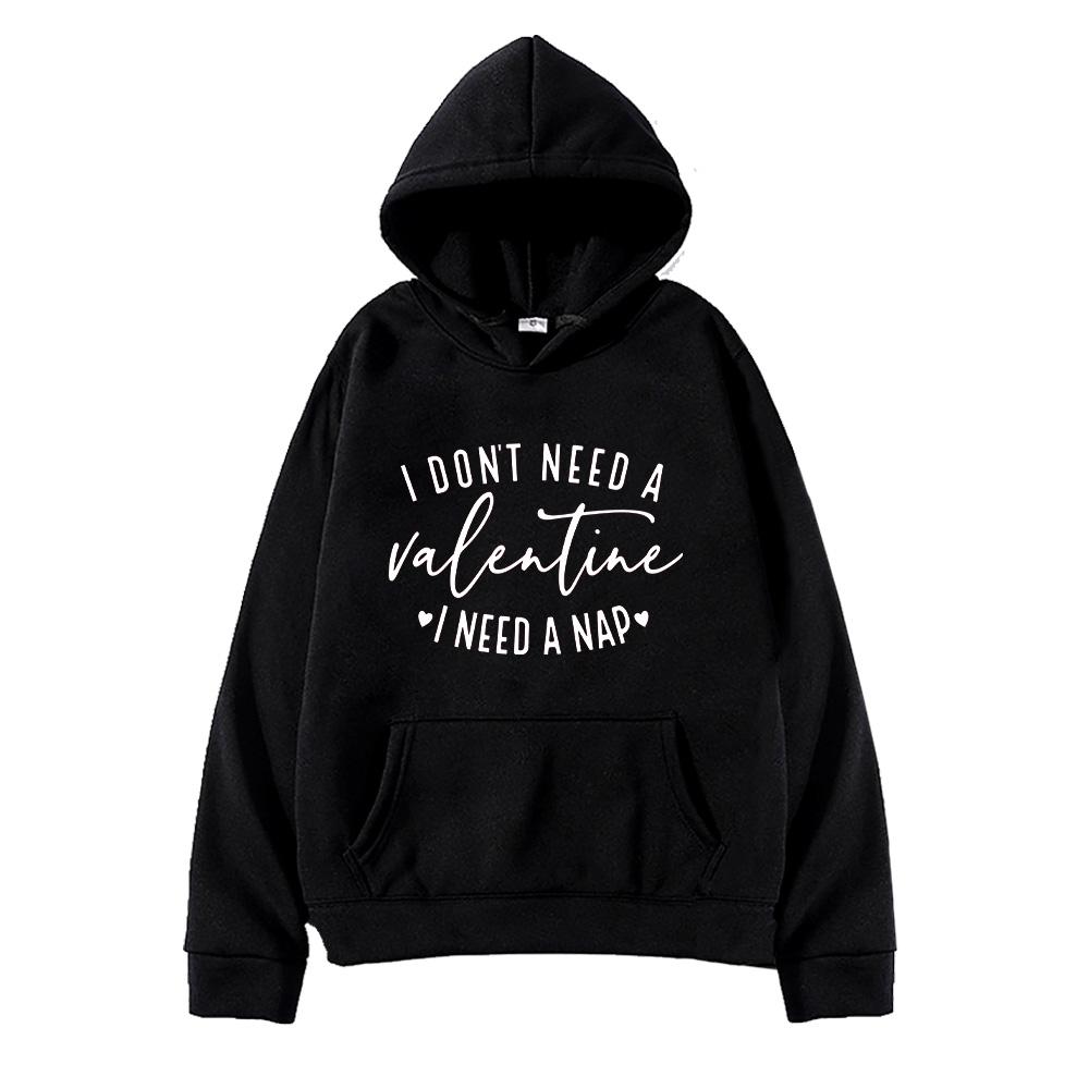 I Don t Need A Valentine Sweatshirt I Need A Nap Hoodie Unisex Funny Valentines Day Y2K Top Funny Single Valentines Day Pullover XS