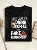 Exquisite and ComfortableFunny Baking Gift for Men Women Baker Drinking Coffee Lover TShirt Retro Casual Round Neck Printed T-shirt Unisex, PLUS SIZE