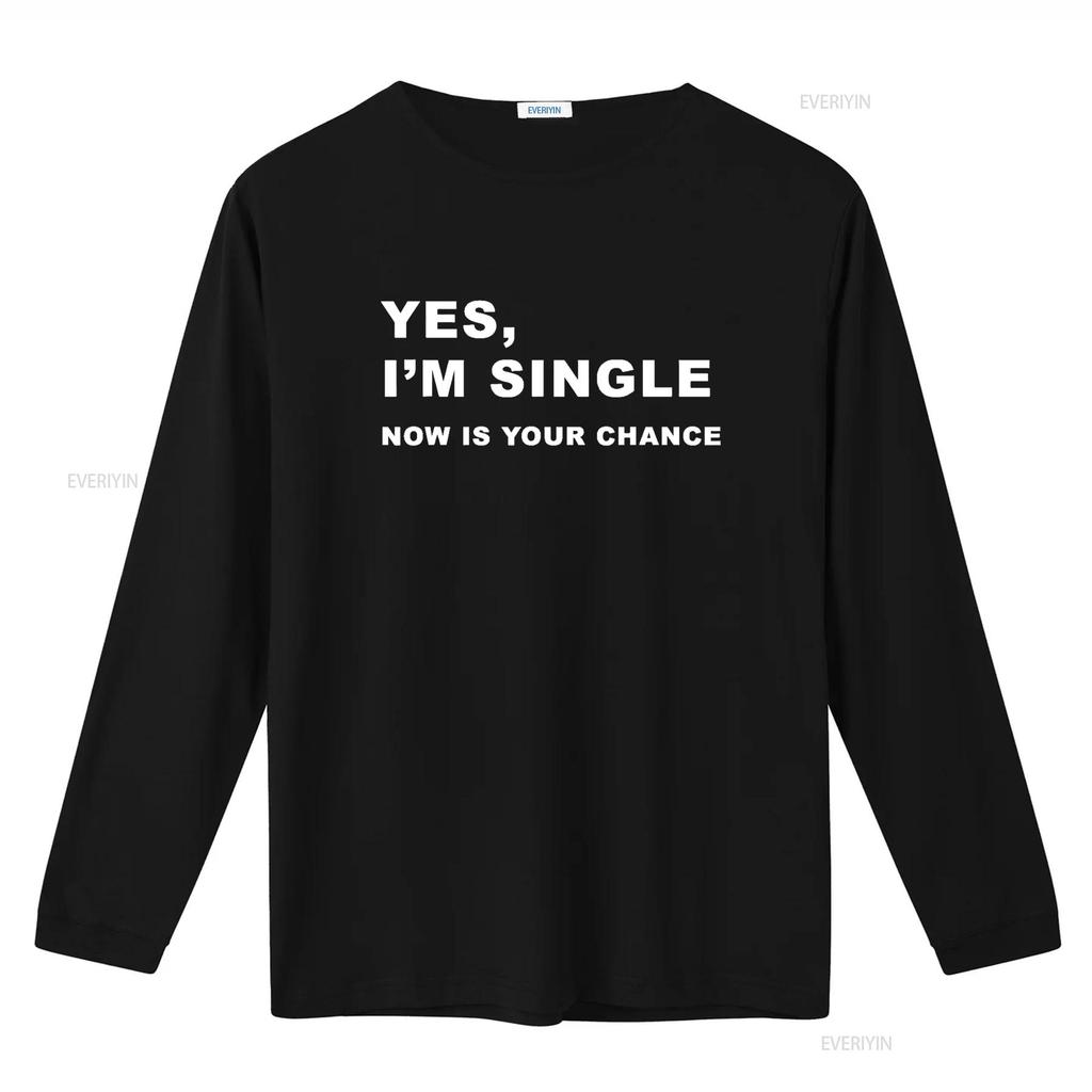 Yes I m Single Now is Your Chance Funny Dating T Shirt vintage Washed Comfortable fashion graphic Slightly Soft Unisex