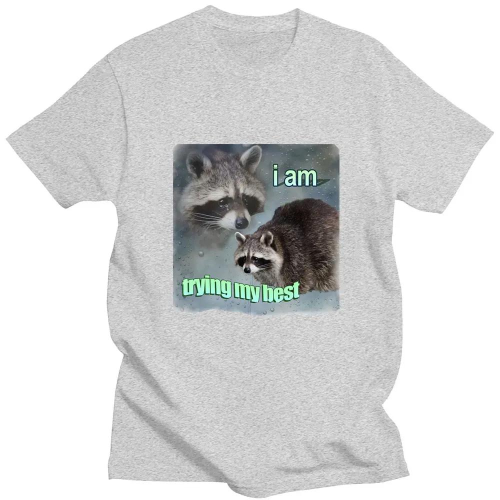 I Am Trying My Best Raccoon Meme T Shirt Funny Print Men Women Tshirt Leisure Fashion Short Sleeve T Shirts Graphic T Shirts