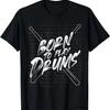 Geboren um Schlagzeug zu spielen T-Shirt