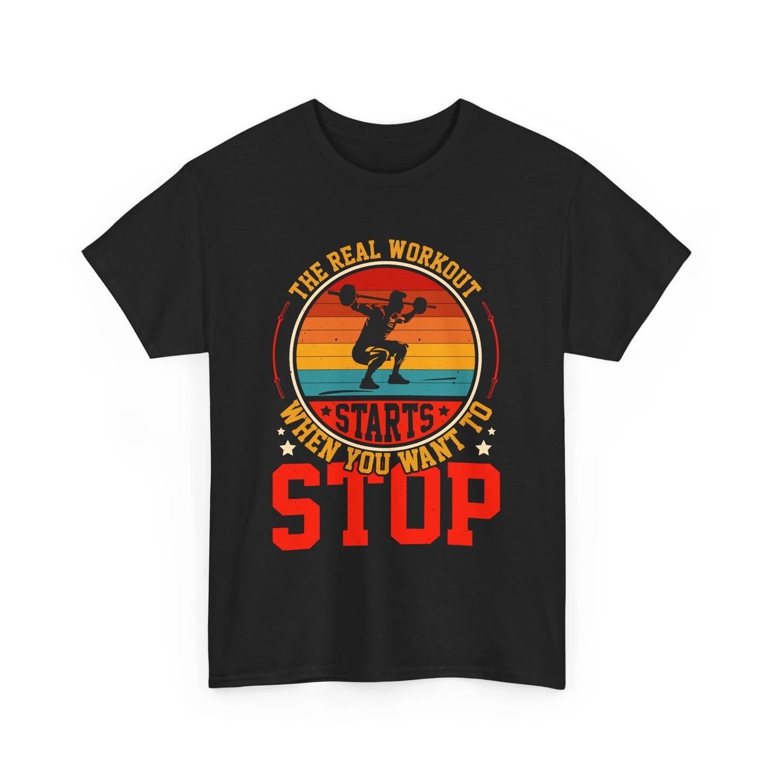 Fitness Shirt | The Real Workout Starts When You Want To Stop GYM Fitness Shirt 3XL