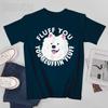 Unisex Unisex Fluff You Fluffin I Funny Samoyed Saying Dogs Dad Tshirt Tees T Shirts WoUnisex Boys 100 Cotton TShirt