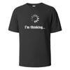 I‘m Thinking Funny Print T-Shirt Summer Tees for Men 100% Cotton O-neck Oversize Casual Short Sleeved Streetwear Basic Top