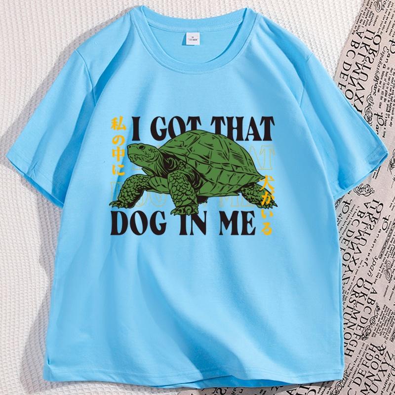 I Got That Dog in Me Japanese TShirt Funny Turtle Graphic Tshirts Cotton Short Sleeve Round Neck Tshirt Streetwear Unisex