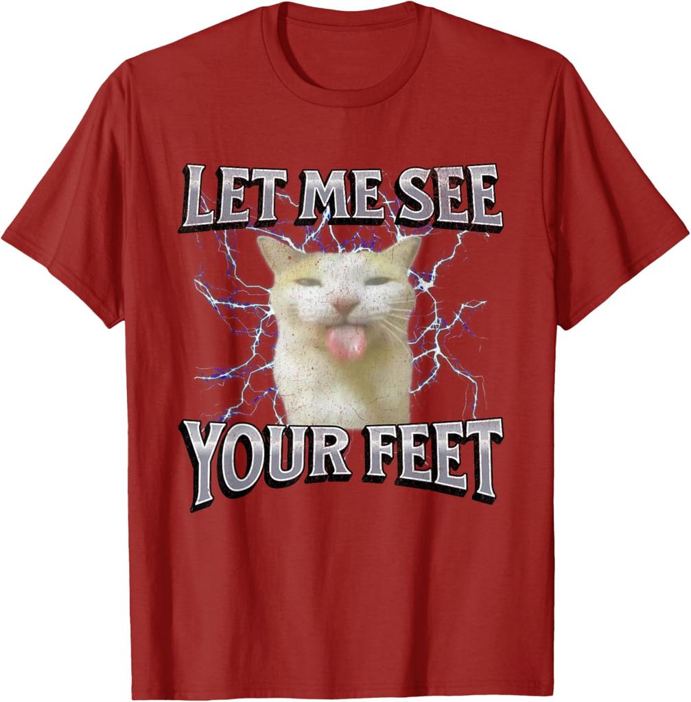 Let Me See Your Feet Funny Cat Meme Graphic Tee Breathable Cotton Casual Short Sleeve T-Shirt