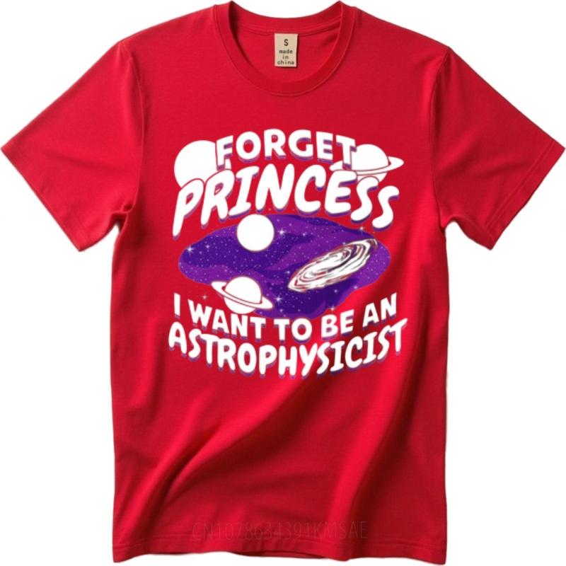 Solid Color Women Oneck tshirt Graphic Forget Princess I Want To Be An Astrophysicist Comfort Unisex tees Oversized Tshirt S