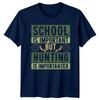 School Is Important Unisexs TShirt Hunting Gift For Him