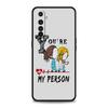Greys Anatomy You Are My Case For Realme 12 11 10 9 8 5G 7 6 GT5 GT3 GT2 Pro C21 C11 C25 C35 For Realme GT Neo 2 3 3T 5 Cover