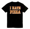 I Hate Pizza - 100% Ringspun Cotton T-Shirt