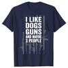 Funny I Like Dogs Guns And Maybe 3 People Graphic T-shirts Men Women's Fashion Casual Tshirt 100% Cotton Loose Oversized T Shirt