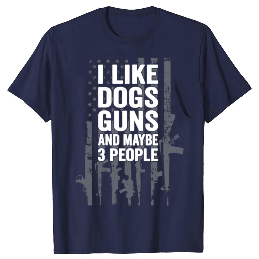 Funny I Like Dogs Guns And Maybe 3 People Graphic T-shirts Men Women's Fashion Casual Tshirt 100% Cotton Loose Oversized T Shirt
