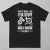 That's What I Do I Fix Stuff And I Know Things Unisex Classic Tee