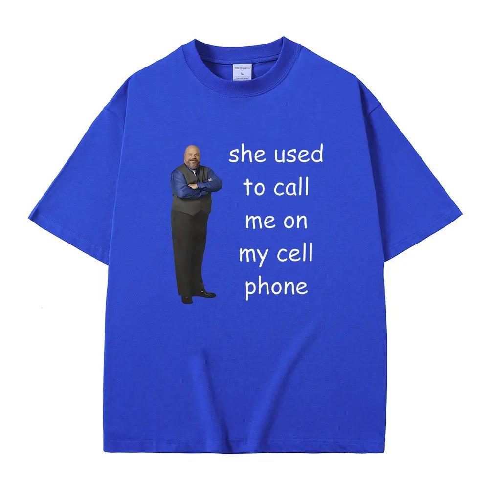 Bertram She Used To Call Me on Cell Phone Funny Meme T Shirt Men Women Casual 100% Cotton T-shirt Summer Men's Oversized Tshirt