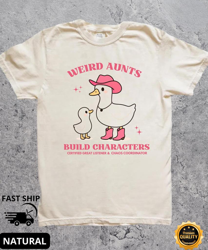 Weird Aunt Build Characters T-Shirt,Aunt Goose Shirt,Funny Duck,Funny Aunt Shirt, Certified Great Listener Tshirt, Goose Weird Aunt Club