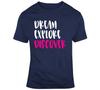 Dream Explore Discover Positive T-Shirt Motivational Inspirational Unisex Tee